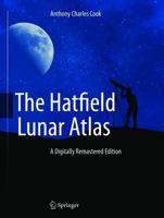 The Hatfield Lunar Atlas : Digitally Re-Mastered Edition