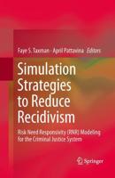 Simulation Strategies to Reduce Recidivism : Risk Need Responsivity (RNR) Modeling for the Criminal Justice System