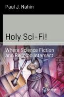 Holy Sci-Fi! : Where Science Fiction and Religion Intersect