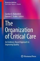 The Organization of Critical Care : An Evidence-Based Approach to Improving Quality