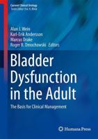 Bladder Dysfunction in the Adult: The Basis for Clinical Management