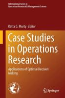 Case Studies in Operations Research : Applications of Optimal Decision Making