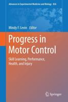 Progress in Motor Control : Skill Learning, Performance, Health, and Injury