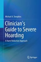 Clinician's Guide to Severe Hoarding : A Harm Reduction Approach