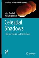 Celestial Shadows : Eclipses, Transits, and Occultations