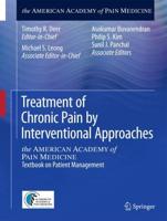 Treatment of Chronic Pain by Interventional Approaches : the AMERICAN ACADEMY of PAIN MEDICINE Textbook on Patient Management
