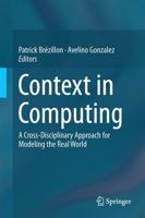 Context in Computing : A Cross-Disciplinary Approach for Modeling the Real World