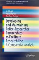 Developing and Maintaining Police-Researcher Partnerships to Facilitate Research Use : A Comparative Analysis