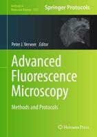Advanced Fluorescence Microscopy : Methods and Protocols