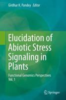 Elucidation of Abiotic Stress Signaling in Plants : Functional Genomics Perspectives, Volume 1