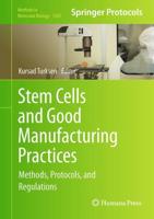 Stem Cells and Good Manufacturing Practices : Methods, Protocols, and Regulations