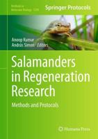 Salamanders in Regeneration Research : Methods and Protocols