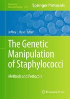 The Genetic Manipulation of Staphylococci : Methods and Protocols