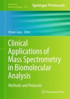 Clinical Applications of Mass Spectrometry in Biomolecular Analysis : Methods and Protocols