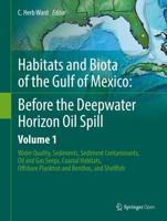 Habitats and Biota of the Gulf of Mexico Volume 1 Water Quality, Sediments, Sediment Contaminants, Oil and Gas Seeps, Coastal Habitats, Offshore Plankton and Benthos, and Shellfish