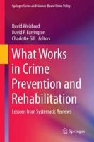 What Works in Crime Prevention and Rehabilitation : Lessons from Systematic Reviews
