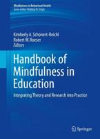 Handbook of Mindfulness in Education : Integrating Theory and Research into Practice