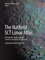 The Hatfield SCT Lunar Atlas : Photographic Atlas for Meade, Celestron, and Other SCT Telescopes: A Digitally Re-Mastered Edition