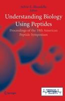 Understanding Biology Using Peptides : Proceedings of the Nineteenth American Peptide Symposium
