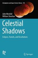 Celestial Shadows : Eclipses, Transits, and Occultations