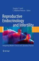 Reproductive Endocrinology and Infertility : Integrating Modern Clinical and Laboratory Practice