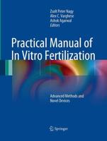 Practical Manual of In Vitro Fertilization : Advanced Methods and Novel Devices