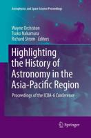 Highlighting the History of Astronomy in the Asia-Pacific Region : Proceedings of the ICOA-6 Conference