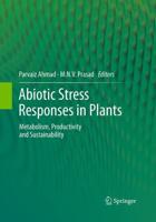 Abiotic Stress Responses in Plants : Metabolism, Productivity and Sustainability