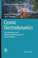 Cosmic Electrodynamics : Electrodynamics and Magnetic Hydrodynamics of Cosmic Plasmas