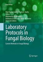 Laboratory Protocols in Fungal Biology : Current Methods in Fungal Biology