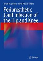 Periprosthetic Joint Infection of the Hip and Knee