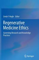 Regenerative Medicine Ethics : Governing Research and Knowledge Practices