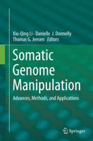 Somatic Genome Manipulation : Advances, Methods, and Applications