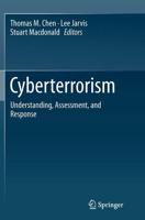 Cyberterrorism : Understanding, Assessment, and Response