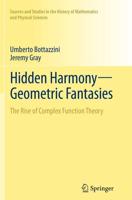 Hidden Harmony-Geometric Fantasies : The Rise of Complex Function Theory