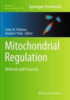 Mitochondrial Regulation : Methods and Protocols