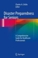 Disaster Preparedness for Seniors : A Comprehensive Guide for Healthcare Professionals