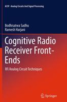 Cognitive Radio Receiver Front-Ends : RF/Analog Circuit Techniques