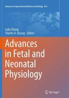 Advances in Fetal and Neonatal Physiology : Proceedings of the Center for Perinatal Biology 40th Anniversary Symposium