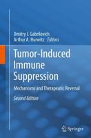 Tumor-Induced Immune Suppression : Mechanisms and Therapeutic Reversal