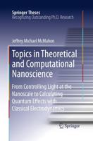 Topics in Theoretical and Computational Nanoscience : From Controlling Light at the Nanoscale to Calculating Quantum Effects with Classical Electrodynamics