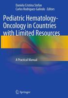 Pediatric Hematology-Oncology in Countries with Limited Resources : A Practical Manual