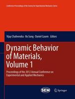 Dynamic Behavior of Materials, Volume 1 : Proceedings of the 2012 Annual Conference on Experimental and Applied Mechanics