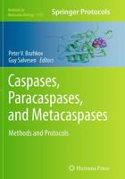 Caspases,Paracaspases, and Metacaspases : Methods and Protocols