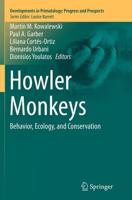 Howler Monkeys : Behavior, Ecology, and Conservation