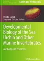 Developmental Biology of the Sea Urchin and Other Marine Invertebrates : Methods and Protocols