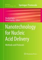 Nanotechnology for Nucleic Acid Delivery : Methods and Protocols