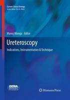 Ureteroscopy : Indications, Instrumentation & Technique