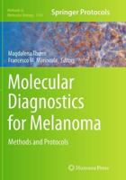 Molecular Diagnostics for Melanoma : Methods and Protocols