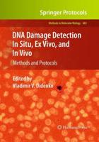 DNA Damage Detection In Situ, Ex Vivo, and In Vivo : Methods and Protocols